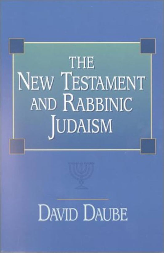 New Testament and Rabbinic Judaism by David Daube