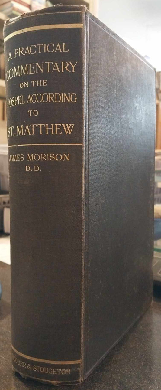 A Practical Commentary on the Gospel According to St. Matthew by James Morison image 0