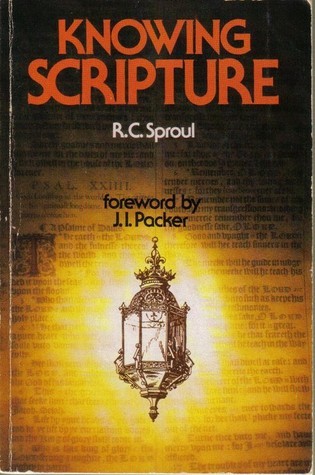 Knowing Scripture by R.C. Sproul