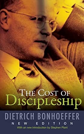 The Cost of Discipleship by Dietrich Bonhoeffer