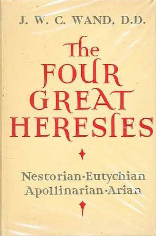 Book cover of 'The Four Great Heresies' by J. W. C. Wand, D.D.