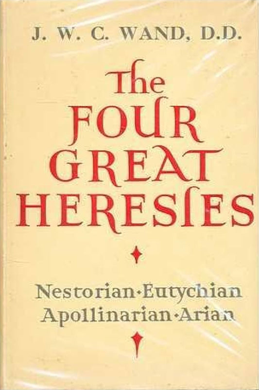 Book cover of 'The Four Great Heresies' by J. W. C. Wand, D.D.