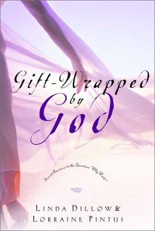 Gift-Wrapped by God by Linda Dillow & Lorraine Pintus
