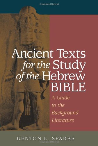 Ancient Texts For The Study Of The Hebrew Bible: A Guide To The Background Literature by Kenton L. Sparks