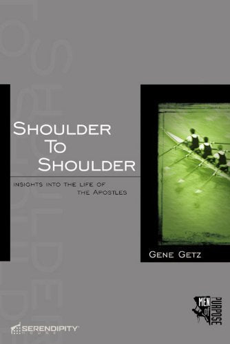 Shoulder to Shoulder: Insights Into the Life of the Apostles by Gene Getz
