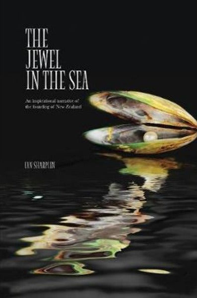 Jewel In The Sea: Inspirational Narrative of the Founding of NZ by Ian Sharplin image 0