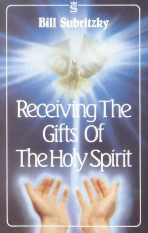 Receiving the Gifts of the Holy Spirit by Bill Subritzky