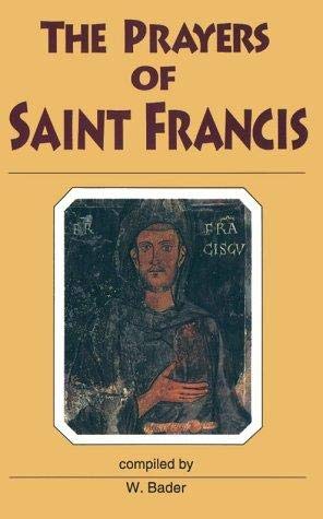 Prayers of Saint Francis compiled by W. Bader
