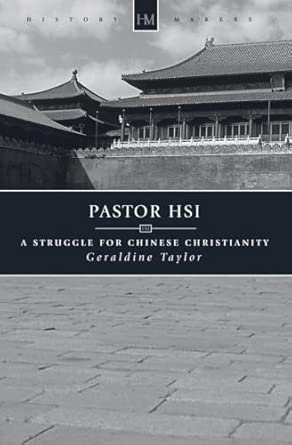 Pastor Hsi: A Struggle for Chinese Christianity by Geraldine Taylor