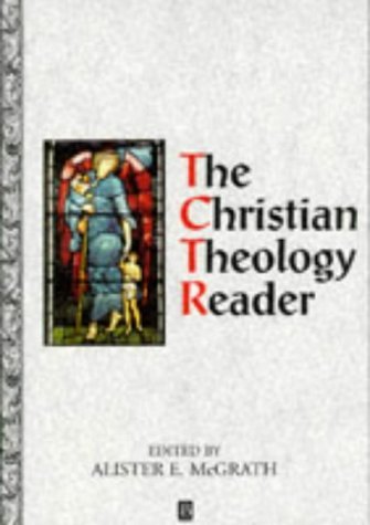 Christian Theology Reader by Alister E. McGrath