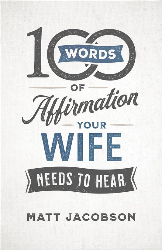 100 Words of Affirmation Your Wife Needs to Hear by Matt Jacobson image 0