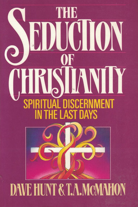 Seduction of Christianity by Dave Hunt & T.A. McMahon image 0