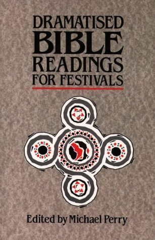 Dramatised Bible Readings For Festivals edited by Michael Perry image 0