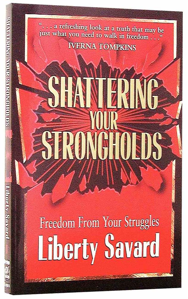 Shattering Your Strongholds by Liberty Savard image 0