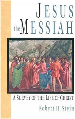 Jesus the Messiah: A Survey of the Life of Christ by Robert H. Stein image 0
