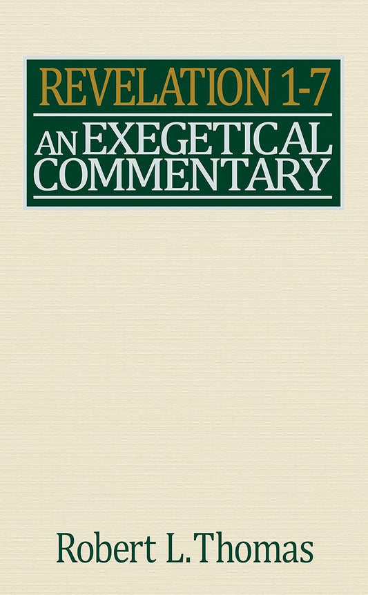 Revelation 1-7: An Exegetical Commentary by Robert L. Thomas image 0