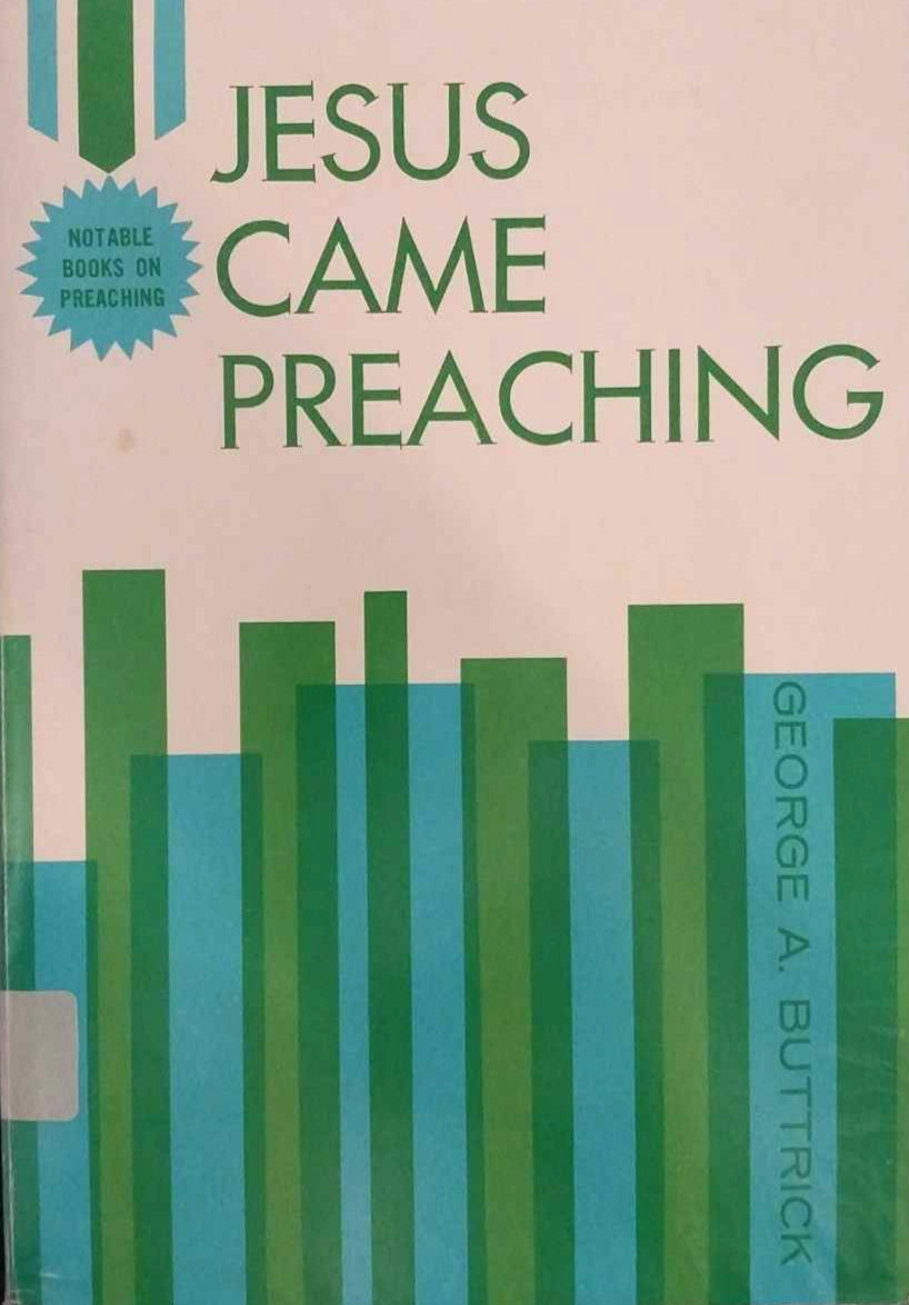 George Buttrick Jesus Came Preaching by George A. Buttrick – Evermore Books