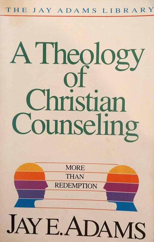 Theology of Christian Counseling by Jay E. Adams image 0