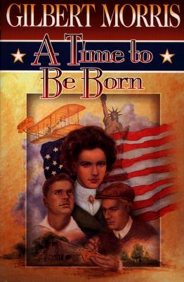 A Time to Be Born by Gilbert Morris image 0