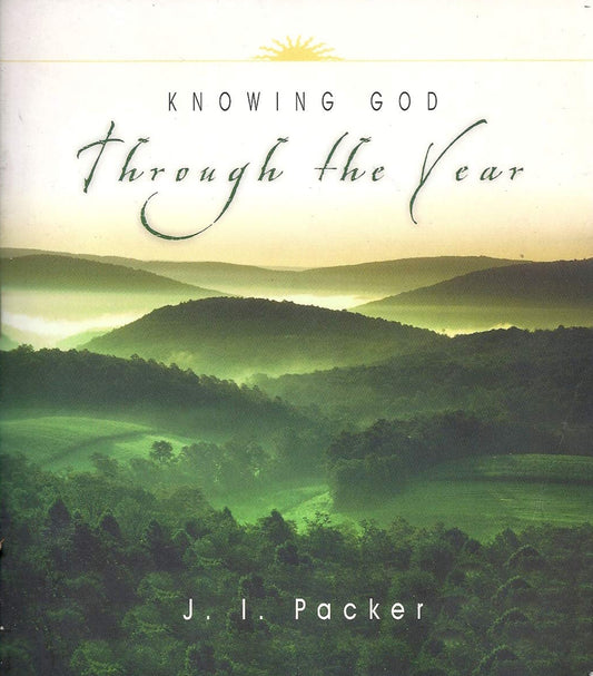 Knowing God Through The Year by J.I. Packer image 0