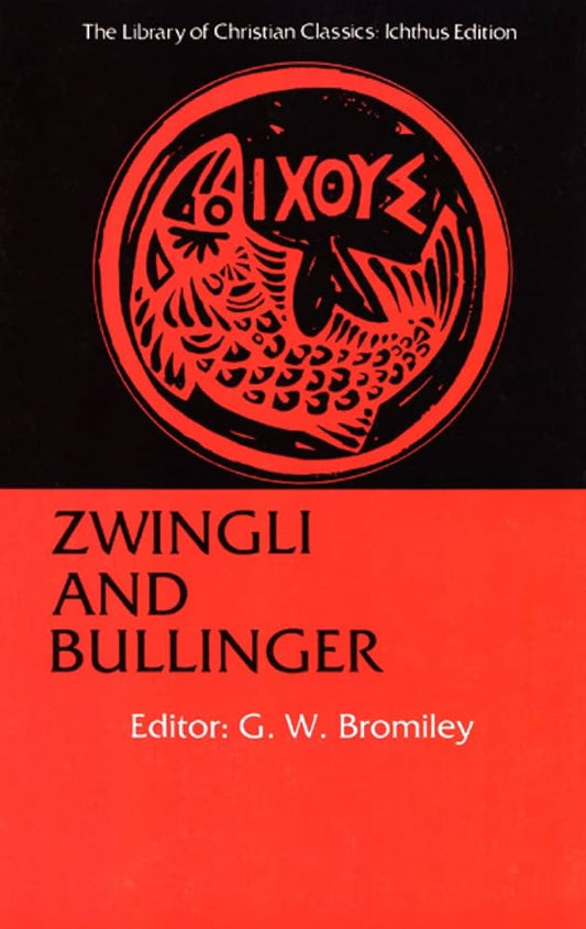 Zwingli and Bullinger (Library of Christian Classics: Ichthus) by G.W. Bromiley image 0