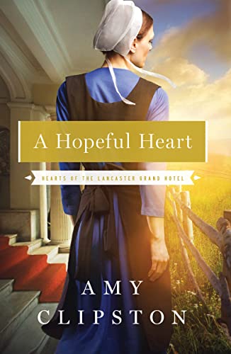 Hopeful Heart (Hearts of the Lancaster Grand Hotel #1) by Amy Clipston image 0