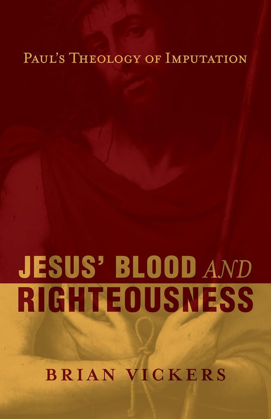 Jesus' Blood and Righteousness: Paul's Theology of Imputation by Brian Vickers image 0