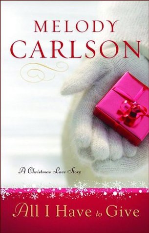 All I Have To Give by Melody Carlson image 0
