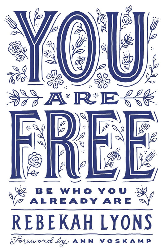 You Are Free: Be Who You Already Are by Rebekah Lyons image 0
