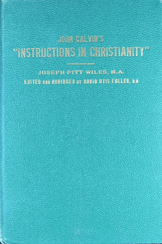 John Calvin's Instructions in Christianity by Joseph Pitt Wiles image 0