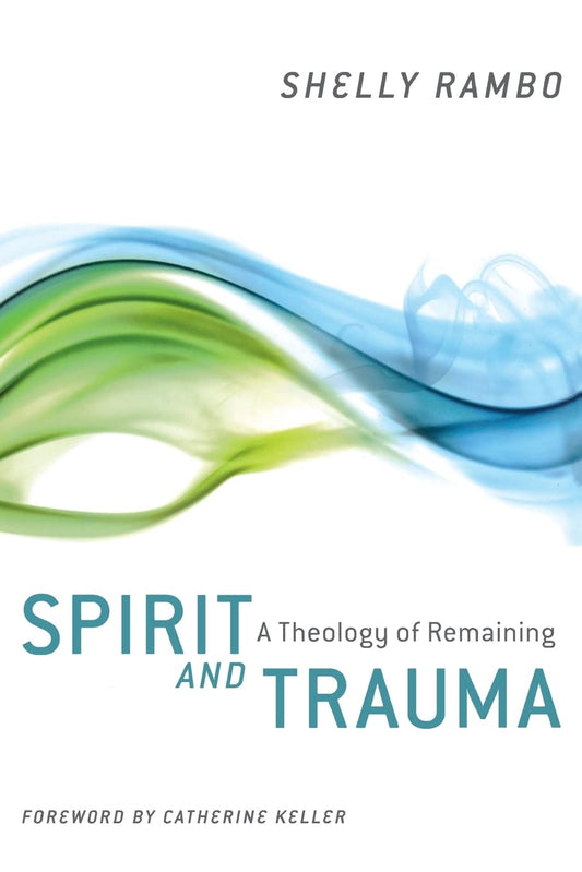 Spirit and Trauma: Theology of Remaining by Shelly Rambo image 0