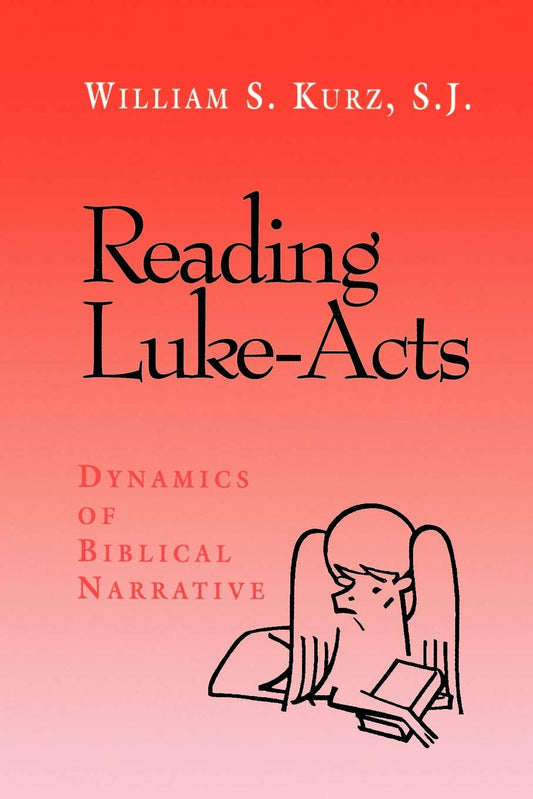 Reading Luke-Acts: Dynamics of Biblical Narrative by William S. Kurz, S.J. image 0