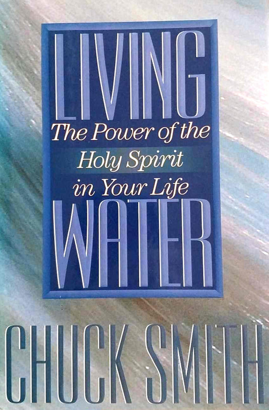Living Water: The Power of the Holy Spirit in Your Life by Chuck Smith image 0