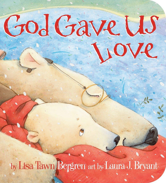 God Gave Us Love by Lisa Tawn Bergren, art by Laura J. Bryant image 0