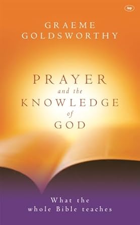 Prayer and the Knowledge of God by Graeme Goldsworthy image 0