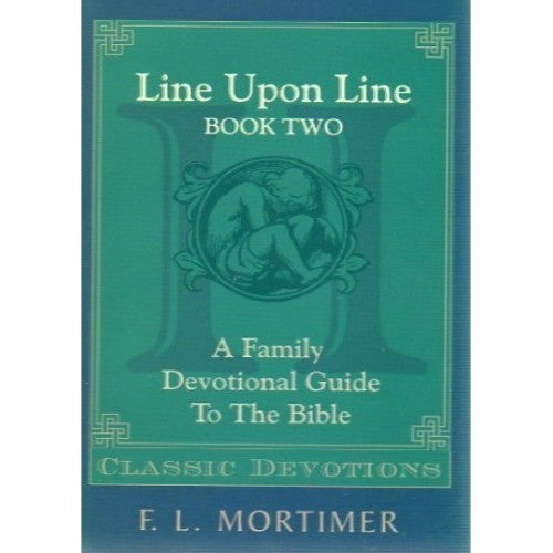Line Upon Line Book Two: A Family Devotional Guide to the Bible by F.L. Mortimer