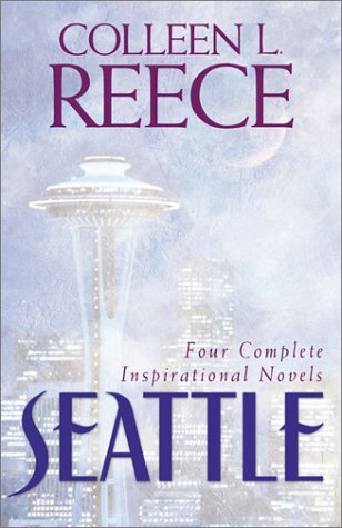 Seattle: Four Complete Novels of Romance by Colleen L. Reece image 0