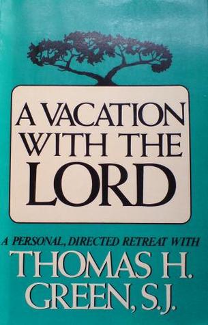 A Vacation With The Lord: A Personal, Directed Retreat With Thomas H. Green image 0