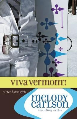 Viva Vermont! (Carter House Girls #4) by Melody Carlson image 0