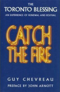 Catch the Fire: The Toronto Blessing by Guy Chevr image 0