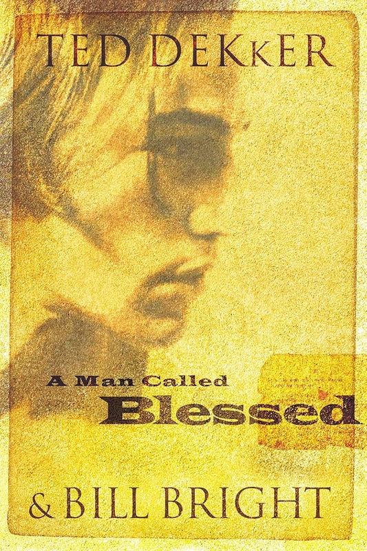 A Man Called Blessed by Ted Dekker and Bill Bright image 0