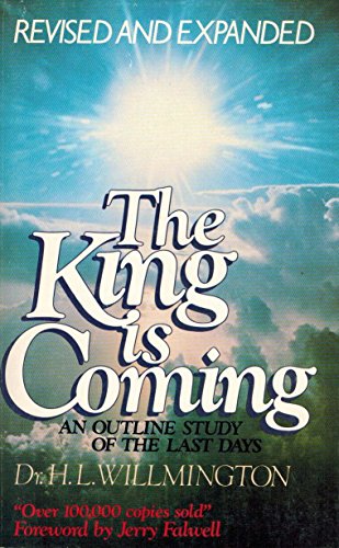 The King Is Coming: An Outline Study of the Last Days by Dr H. L. Willmington image 0