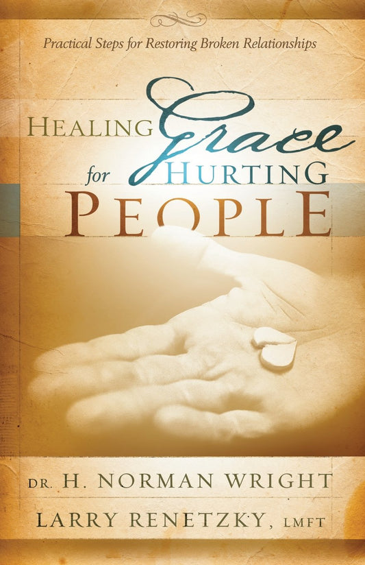 Healing Grace for Hurting People by H. Norman Wright and Larry Renetzky image 0