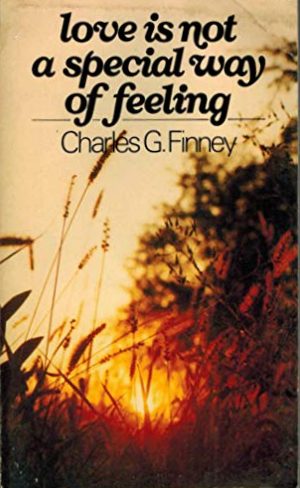 Love Is Not a Special Way of Feeling by Charles G. Finney image 0