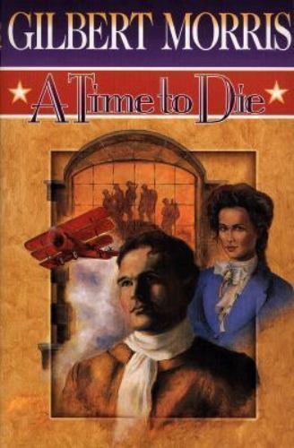 A Time to Die by Gilbert Morris image 0
