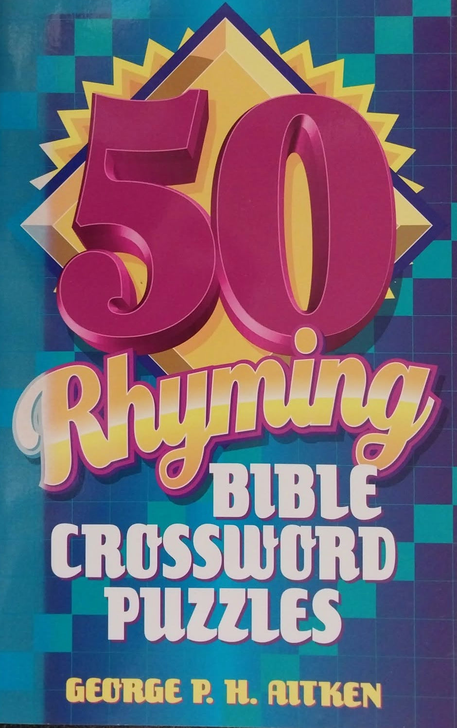 50 Rhyming Bible Crossword Puzzles by George P.H. Aitken