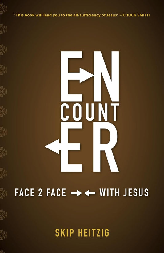 Encounter: Face 2 Face With Jesus by Skip Heitzig