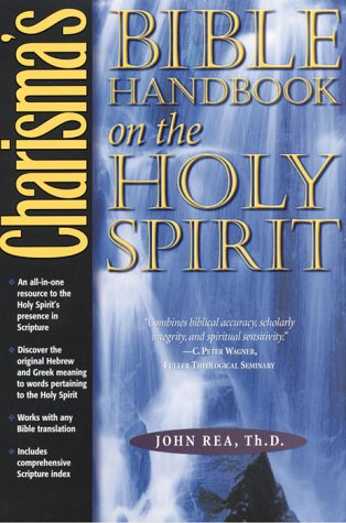 Charisma's Bible Handbook on the Holy Spirit by John Rea