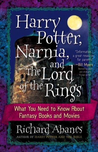 Harry Potter, Narnia, And The Lord Of The Rings by Richard Abanes