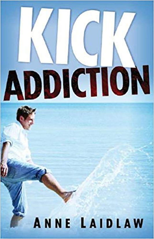 Kick Addiction by Anne Laidlaw
